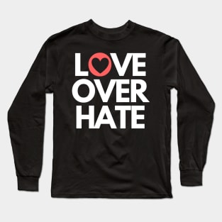 Love over hate Long Sleeve T-Shirt